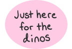 Just here for the dinos